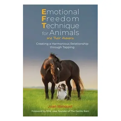 Emotional Freedom Technique for Animals and Their Humans - Ranquet, Joan