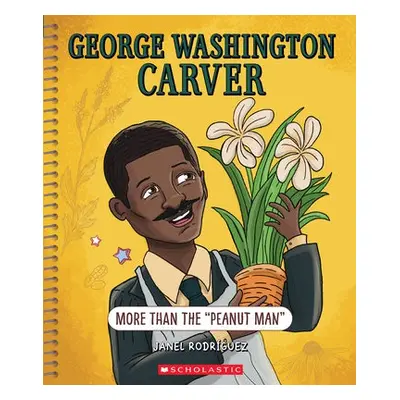 George Washington Carver: More Than "The Peanut Man" (Bright Minds)