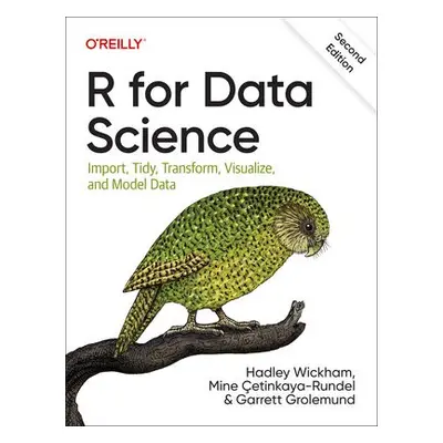 R for Data Science - Wickham, Hadley a Cetinkaya-Rundel, Mine a Grolemund, Garrett