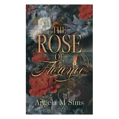 Rose of Florence - Sims, Angela M