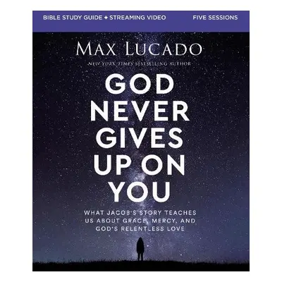 God Never Gives Up on You Bible Study Guide plus Streaming Video - Lucado, Max