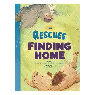 Rescues Finding Home - Greenwald, Tommy a Greenwald, Charlie