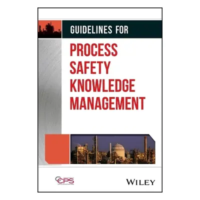 Guidelines for Process Safety Knowledge Management - CCPS (Center for Chemical Process Safety)