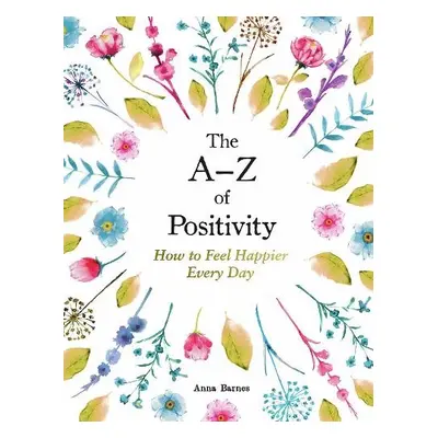 A-Z of Positivity - Barnes, Anna