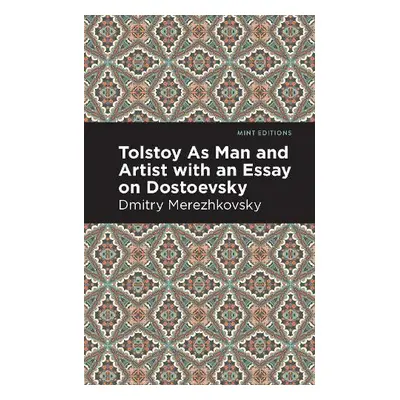 Tolstoy As Man and Artist with an Essay on Dostoyevsky - Merezhkovsky, Dmitry