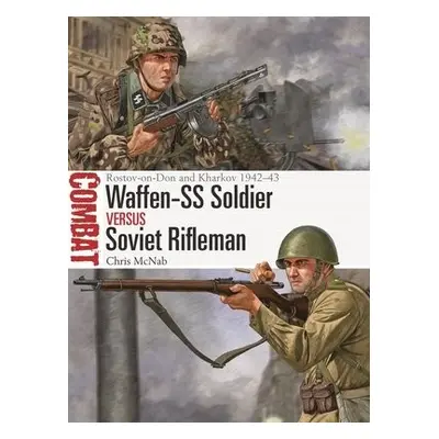 Waffen-SS Soldier vs Soviet Rifleman - McNab, Chris