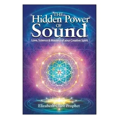 Hidden Power of Sound - Prophet, Elizabeth Clare (Elizabeth Clare Prophet)