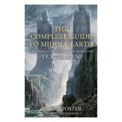 Complete Guide to Middle-earth - Foster, Robert