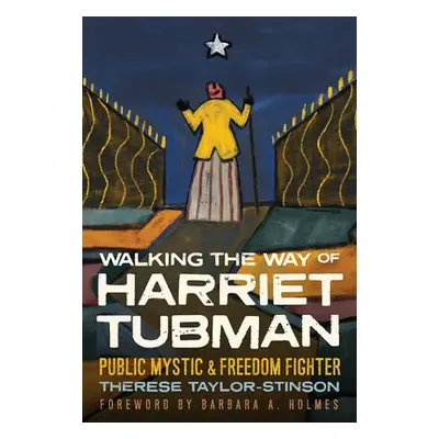 Walking the Way of Harriet Tubman - Taylor-Stinson, Therese