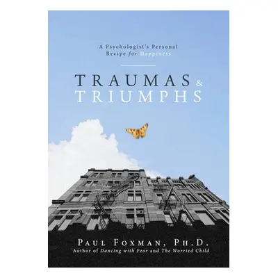 Traumas and Triumphs - Foxman, Paul