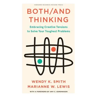 Both/And Thinking - Smith, Wendy a Lewis, Marianne