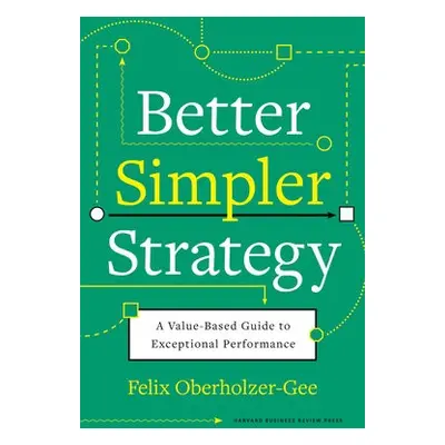 Better, Simpler Strategy - Oberholzer-Gee, Felix