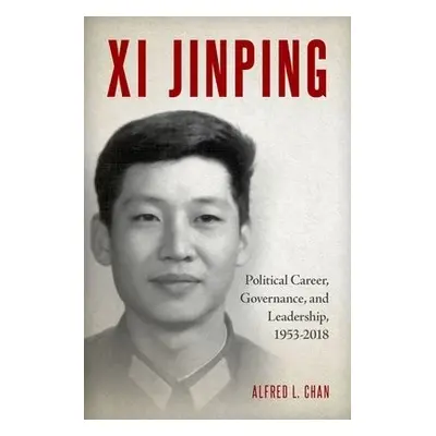 Xi Jinping - Chan, Alfred L. (Professor Emeritus, Professor Emeritus, Huron University College, 