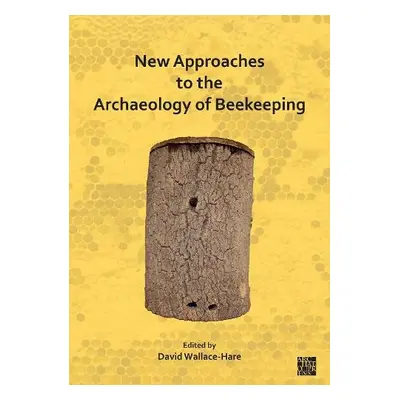 New Approaches to the Archaeology of Beekeeping