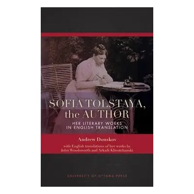 Sofia Tolstaya, the Author - Donskov, Andrew