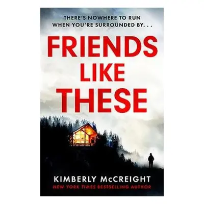 Friends Like These - McCreight, Kimberly