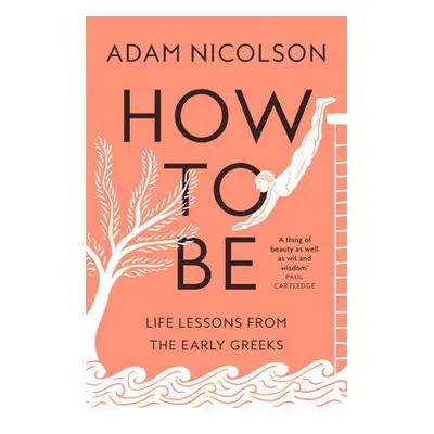 How to Be - Nicolson, Adam