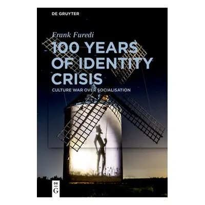 100 Years of Identity Crisis - Furedi, Frank