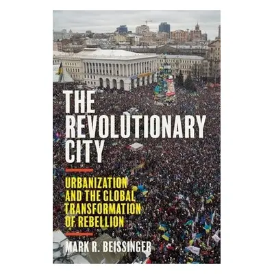 Revolutionary City - Beissinger, Mark R.