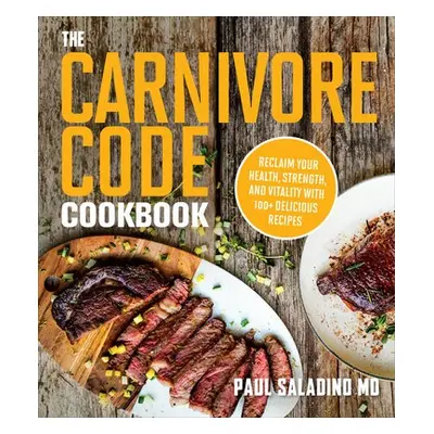 Carnivore Code Cookbook - Saladino, Paul