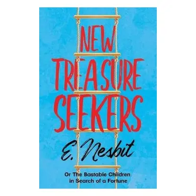 New Treasure Seekers;Or The Bastable Children in Search of a Fortune - Nesbit, E