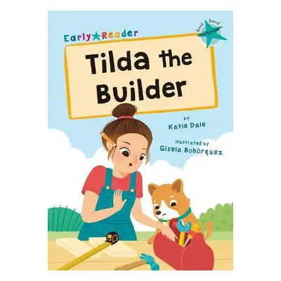 Tilda the Builder - Dale, Katie