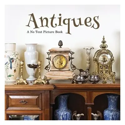 Antiques, A No Text Picture Book - Happiness, Lasting