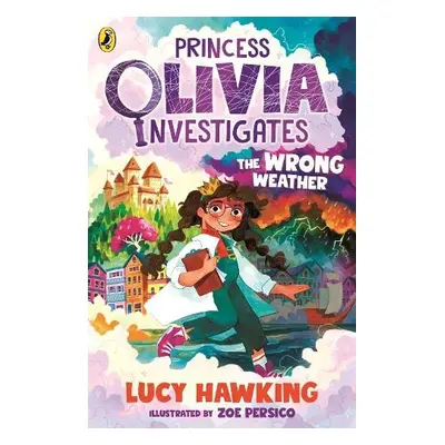 Princess Olivia Investigates: The Wrong Weather - Hawking, Lucy