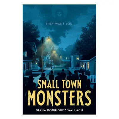 Small Town Monsters - Wallach, Diana Rodriguez