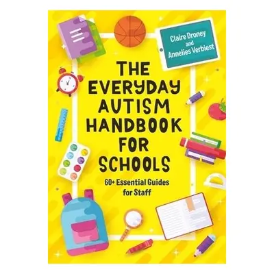 Everyday Autism Handbook for Schools - Droney, Claire a Verbiest, Annelies