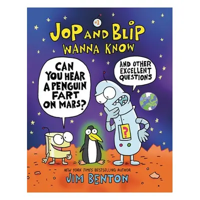 Jop and Blip Wanna Know #1: Can You Hear a Penguin Fart on Mars? - Benton, Jim