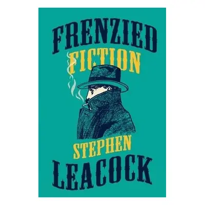 Frenzied Fiction - Leacock, Stephen