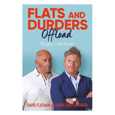 Flats and Durders Offload - Flatman, David a Durden-Smith, Mark