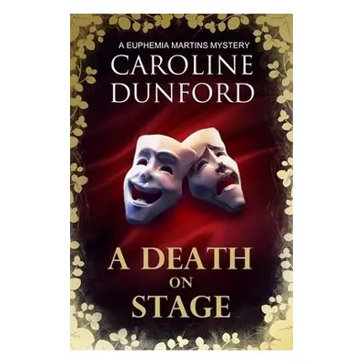 A Death on Stage (Euphemia Martins Mystery 16) - Dunford, Caroline