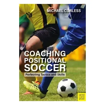 Coaching Positional Soccer - Curless, Michael