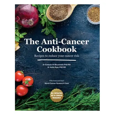 Anti-Cancer Cookbook - Ryan, Aoife a Ni Bhuachalla, Eadaoin