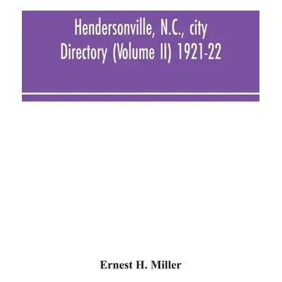 Hendersonville, N.C., city directory (Volume II) 1921-22 - H Miller, Ernest