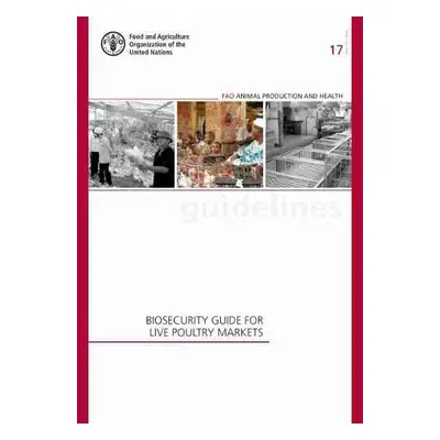 Biosecurity guide for live poultry markets - Food and Agriculture Organization