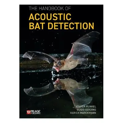 Handbook of Acoustic Bat Detection - Runkel, Volker a Gerding, Guido a Marckmann, Ulrich