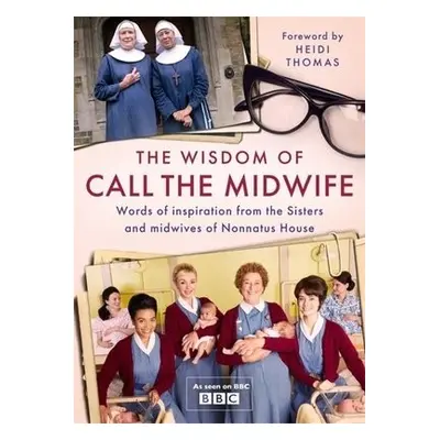 Wisdom of Call The Midwife - Thomas, Heidi