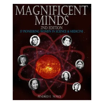 Magnificent Minds, 2nd edition - Noyce, Pendred E.