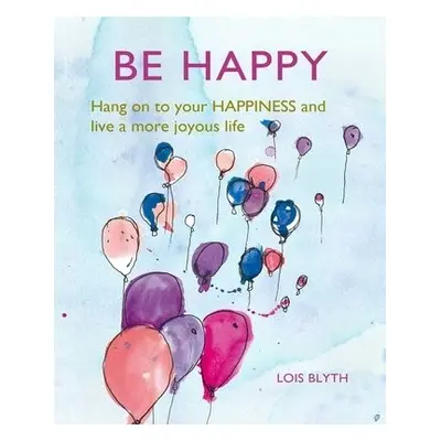 Be Happy - Blyth, Lois