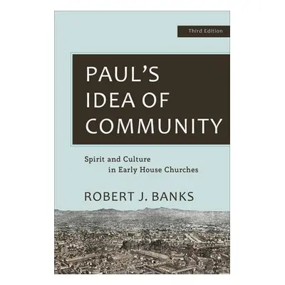 Paul's Idea of Community - Banks, Robert J.