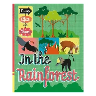 Cause, Effect and Chaos!: In the Rainforest - Mason, Paul