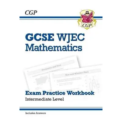 WJEC GCSE Maths Exam Practice Workbook: Intermediate (includes Answers) - CGP Books