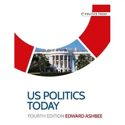 Us Politics Today - Ashbee, Edward