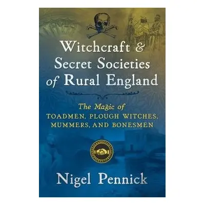 Witchcraft and Secret Societies of Rural England - Pennick, Nigel