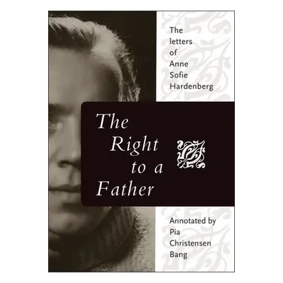 Right to a Father - Hardenberg, Anne Sofie a Bang, Pia Christensen a Stanley, Susan