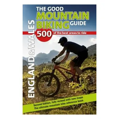 Good Mountain Biking Guide - England a Wales - Ross, Richard a Ross, Stephen