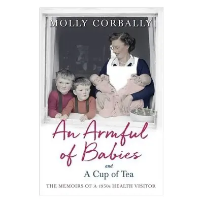 Armful of Babies and a Cup of Tea - Corbally, Molly